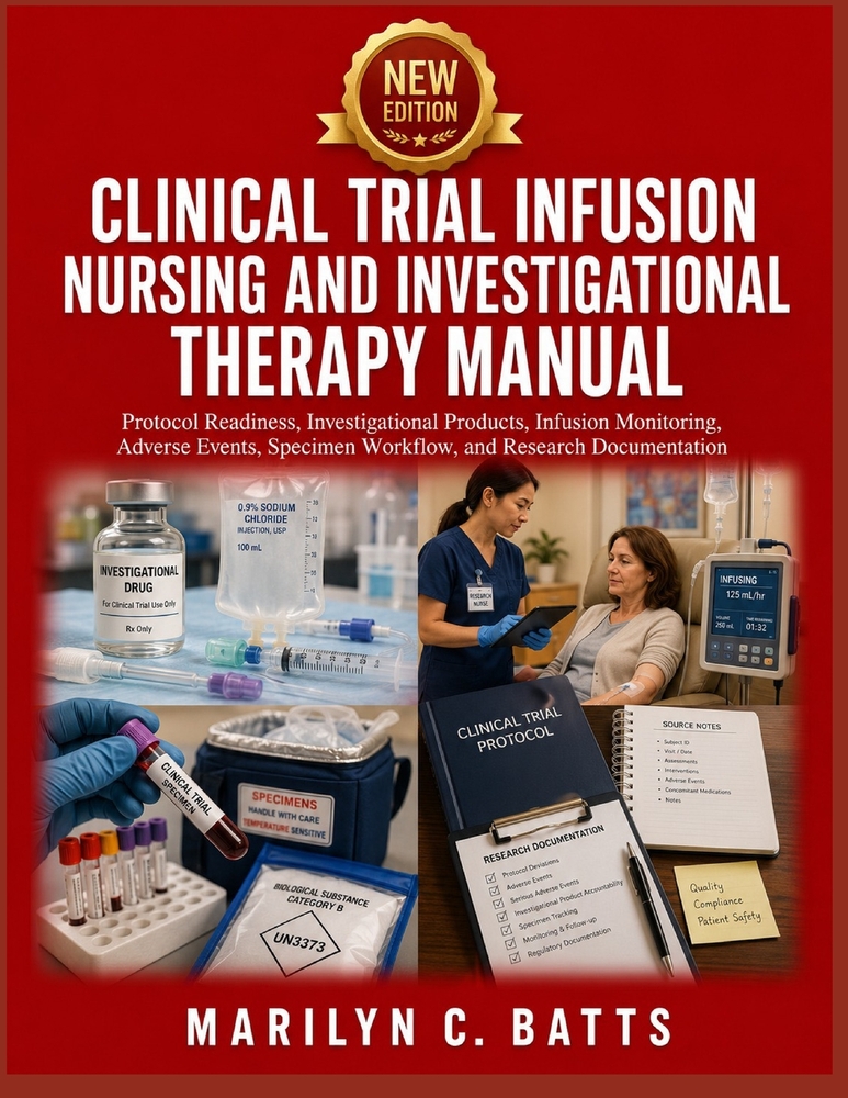 Clinical Trial Infusion Nursing and Investigational Therapy Manual: Protocol Readiness, Investigational Products, Infusion Monitoring, Adverse Events, cover