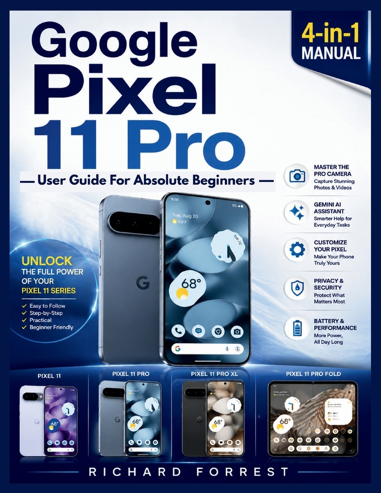 Google Pixel 11 Pro User Guide for Absolute Beginners: Easy Setup, Smart Features, Gemini AI, Camera Tools, Security, and Everyday Tips cover