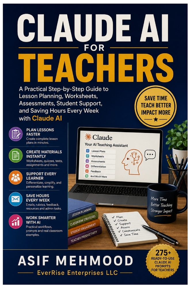 Claude AI for Teachers: A Practical Step-by-Step Guide to Lesson Planning, Worksheets, Assessments, Student Support, and Saving Hours Every Week with cover