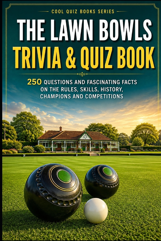 The Lawn Bowls Trivia & Quiz Book: 250 Questions and Fascinating Facts on the Rules, Skills, History, Champions and Competitions cover