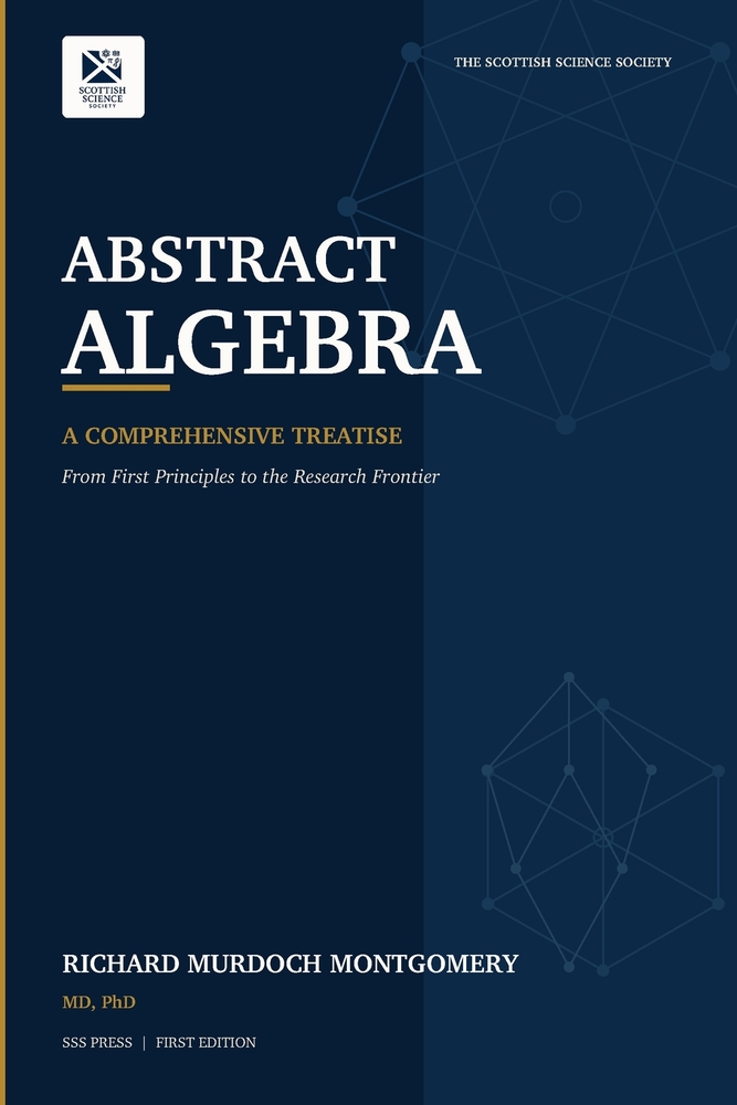 Abstract Algebra: A COMPREHENSIVE TREATISE - From First Principles to the Research Fronti cover