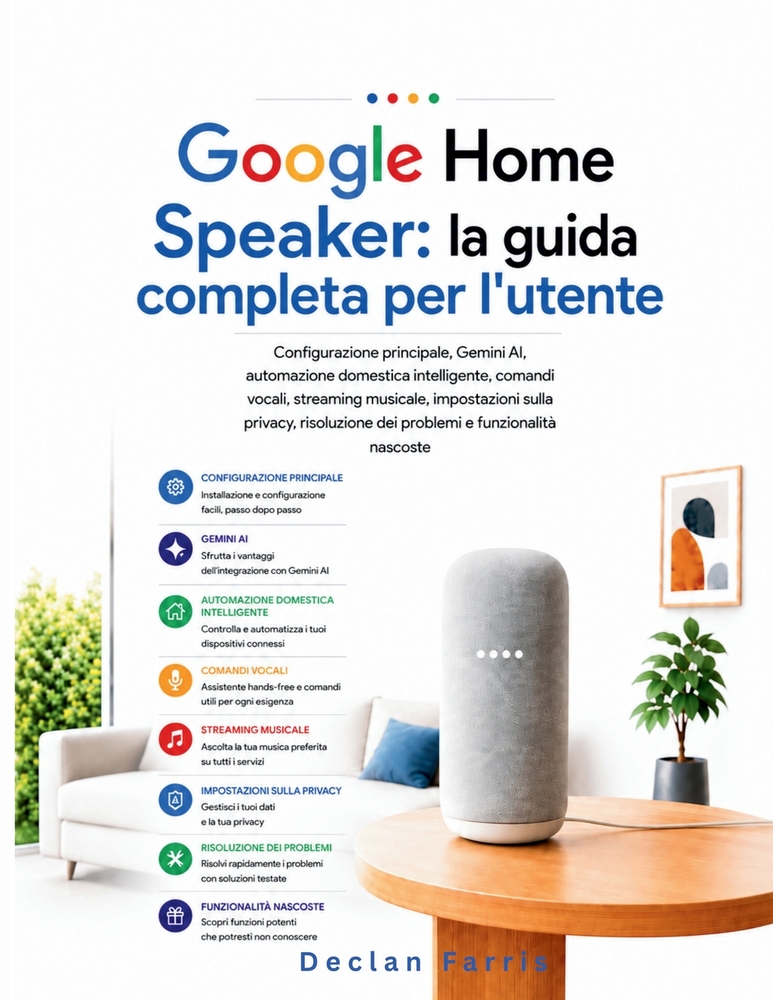 Google Home Speaker: Die vollständige Bedienungsanleitung: Master-Setup, Gemini AI, Smart-Home-Automatisierung, Sprachbefehle, Musikstreaming, Datensc cover
