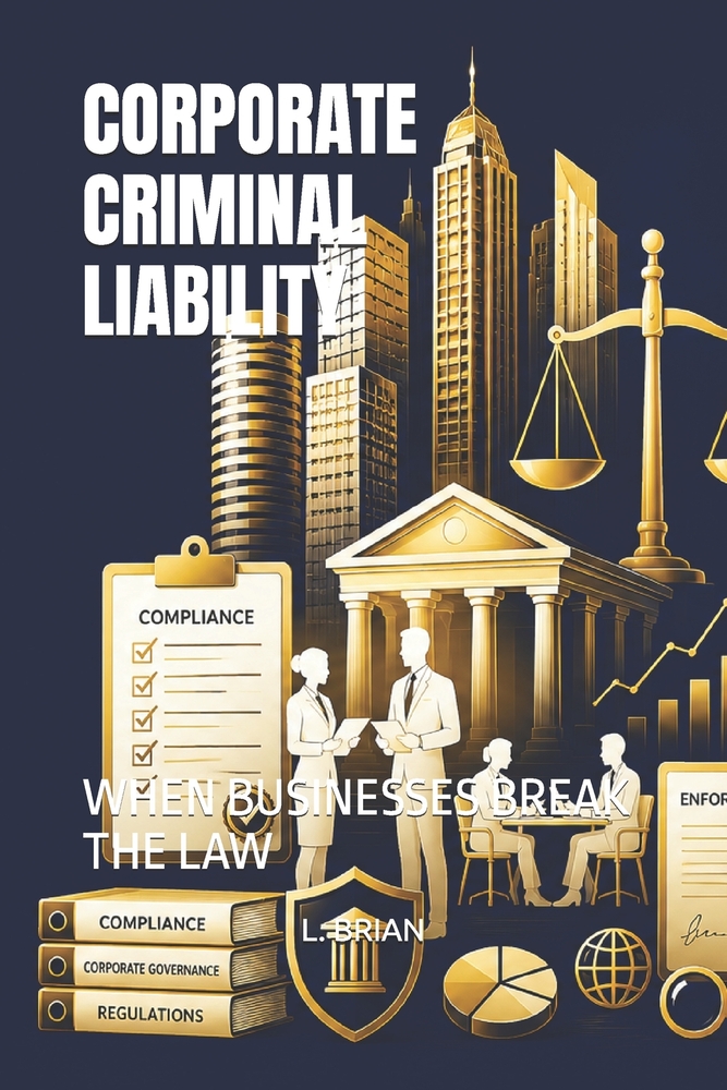 Corporate Criminal Liability: When Businesses Break the Law cover