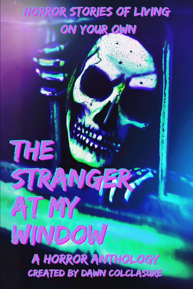 The Stranger at My Window: Horror Stories of Living on Your Own cover