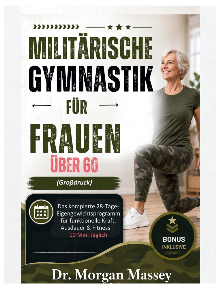 Militärische Gymnastik für Frauen über 60 (Großdruck): Das komplette 28-Tage-Eigengewichtsprogramm für funktionelle Kraft, Ausdauer & Fitness 10 Min. cover