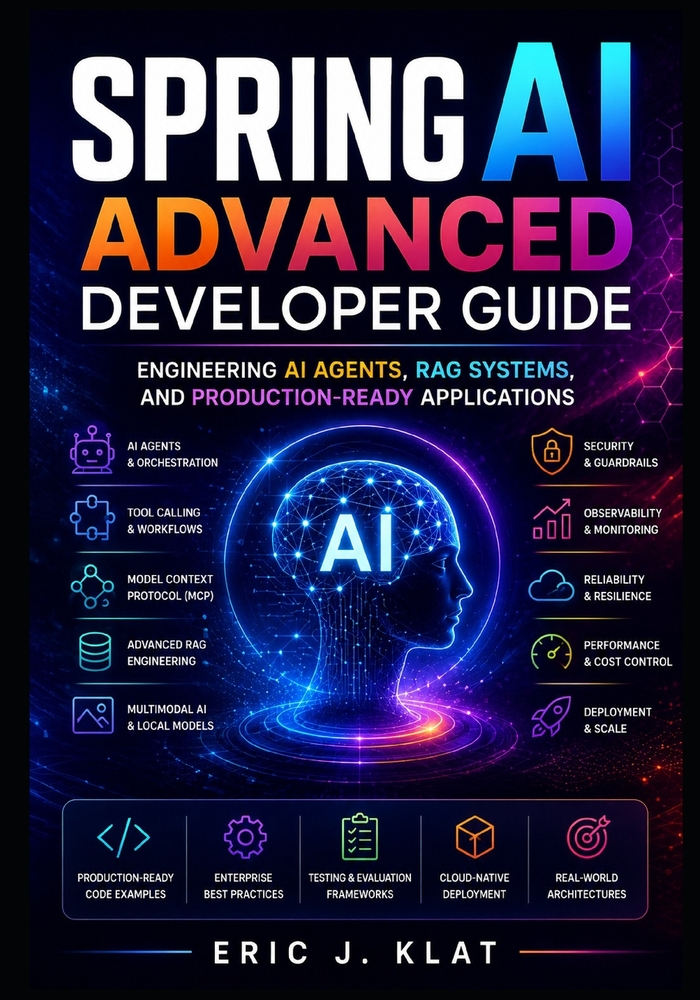 Spring AI Advanced Developer Guide: Engineering AI Agents, RAG Systems, and Production-Ready Applications cover