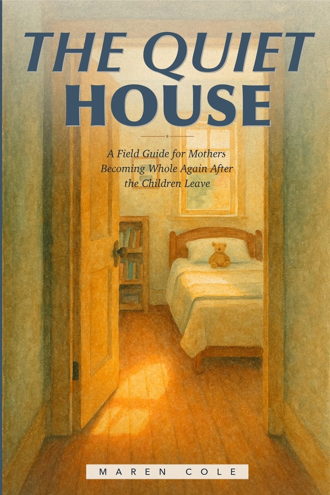 The Quiet House: How Mothers Become Whole Again After the Children Leave cover