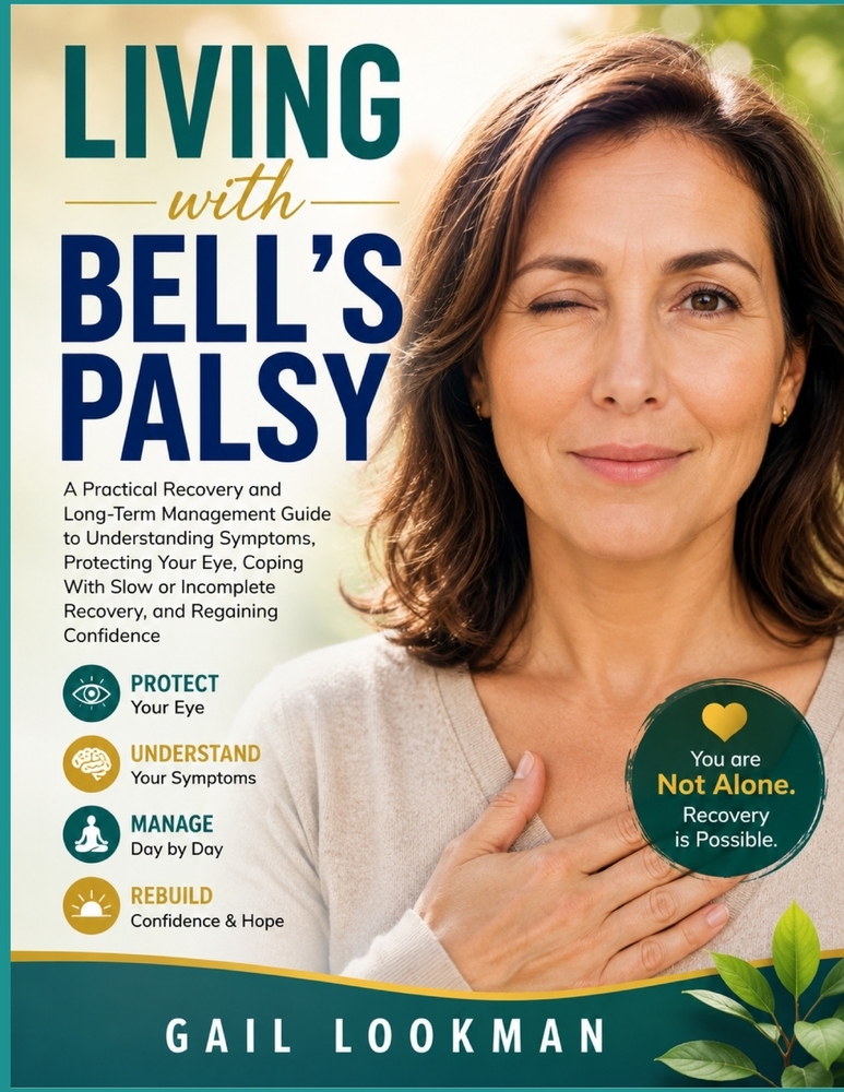 Living With Bell's Palsy: A Practical Recovery and Long-Term Management Guide to Understanding Symptoms, Protecting Your Eye, Coping With Slow or Inco cover