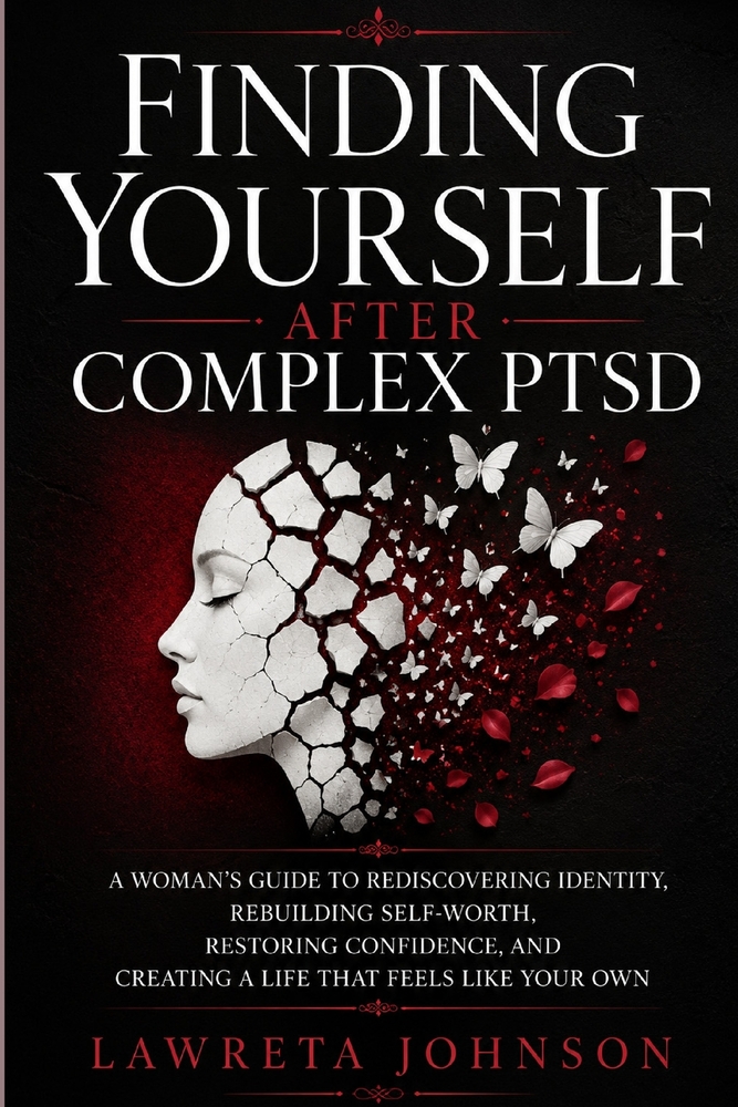 Finding Yourself After Complex PTSD: A Woman's Guide to Rediscovering Identity, Rebuilding Self-Worth, Restoring Confidence, and Creating a Life That cover