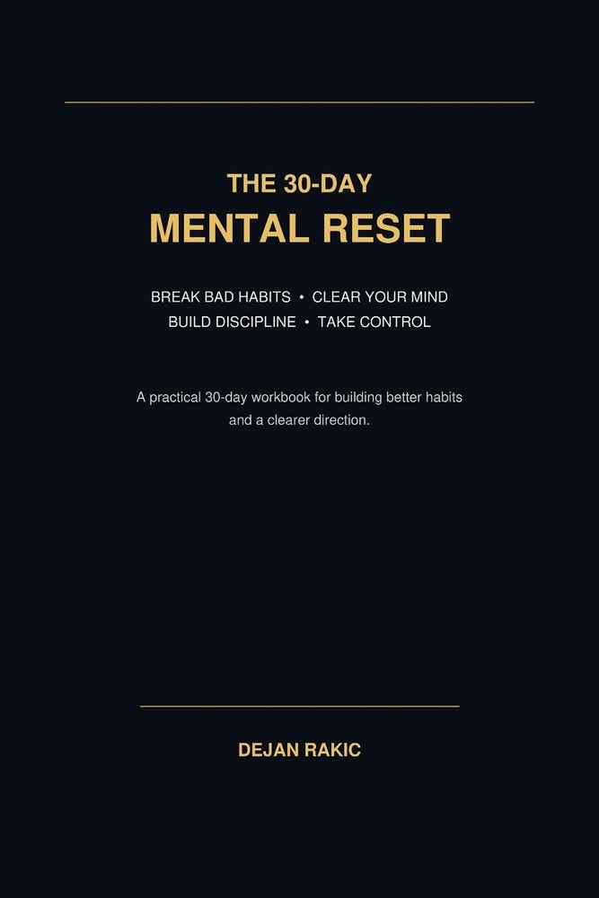 The 30-Day Mental Reset: Break Bad Habits, Clear Your Mind, Build Discipline, and Take Control of Your Life cover