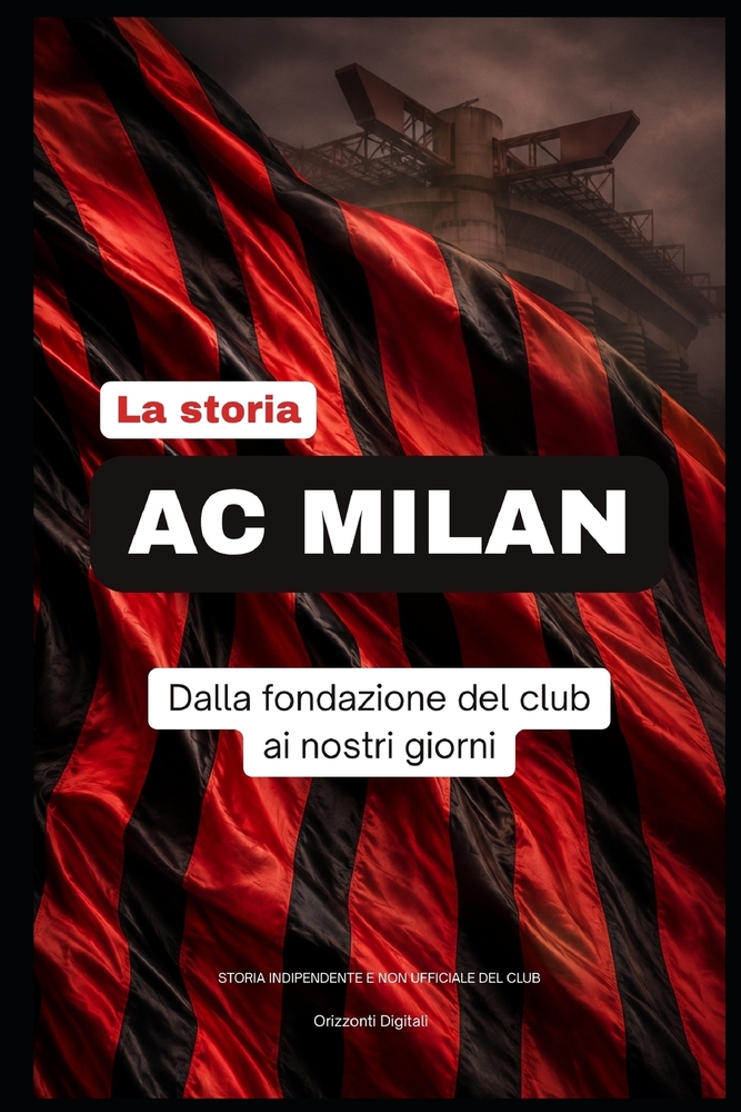 AC Milan: dalla fondazione del club ai nostri giorni cover
