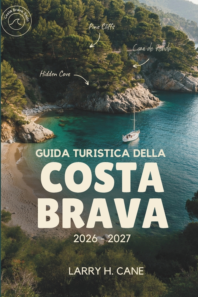 Guida turistica della Costa Brava 2026-2027: Alla scoperta delle calette nascoste, dei sentieri sulle scogliere, dei borghi medievali e delle località cover