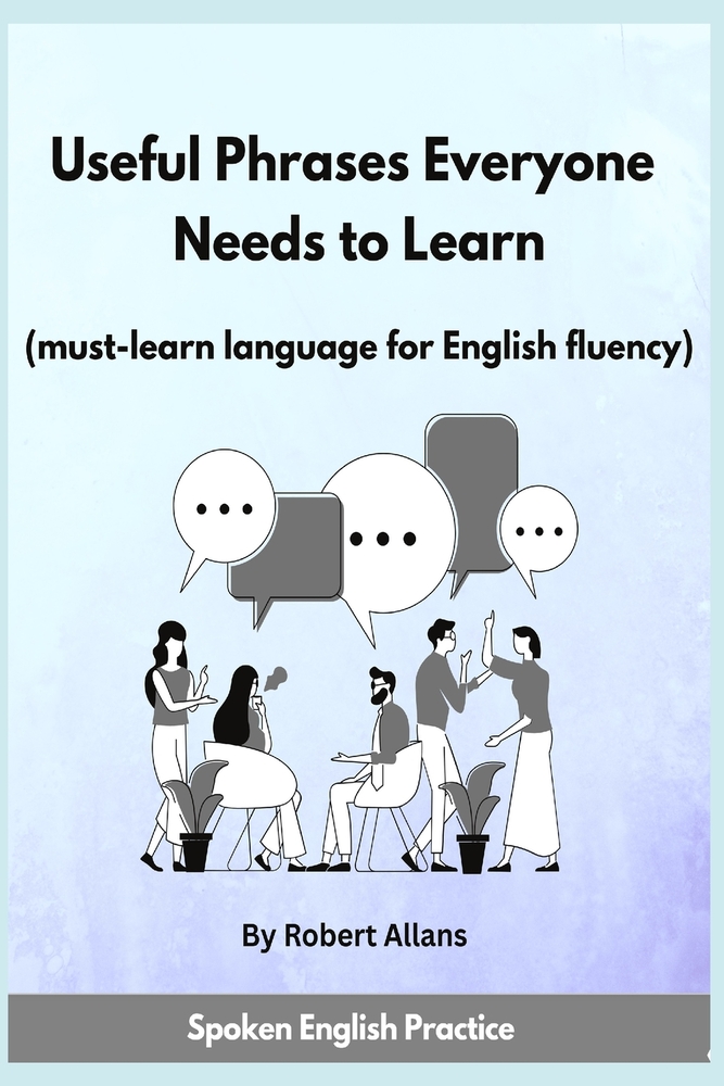 Useful Phrases Everyone Needs to Learn: Must-learn Language for English fluency cover