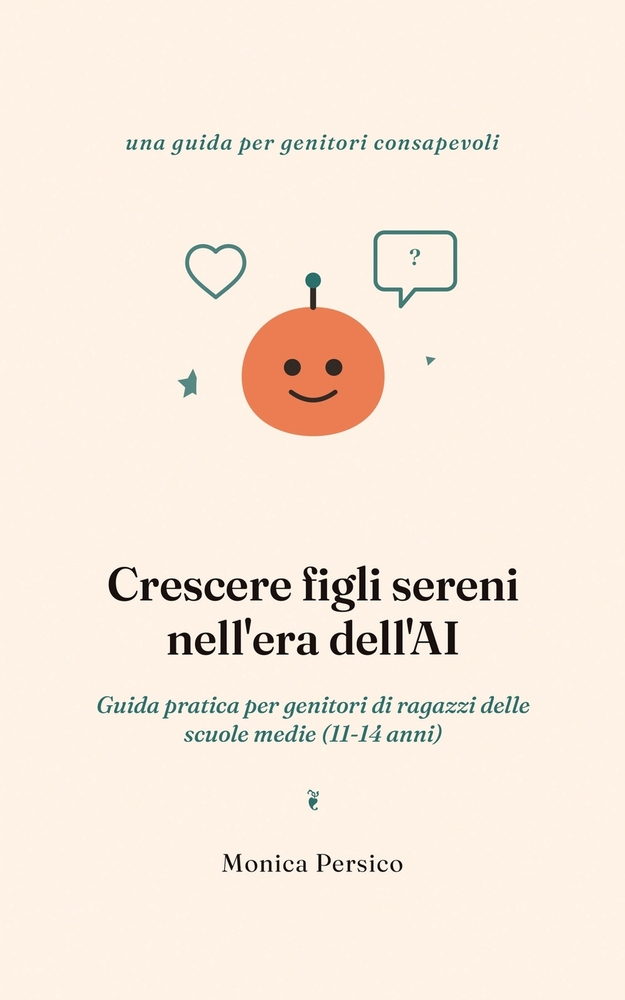 Crescere figli sereni nell'era dell'AI - 11-14 anni: Guida pratica per genitori di ragazzi delle scuole medie cover