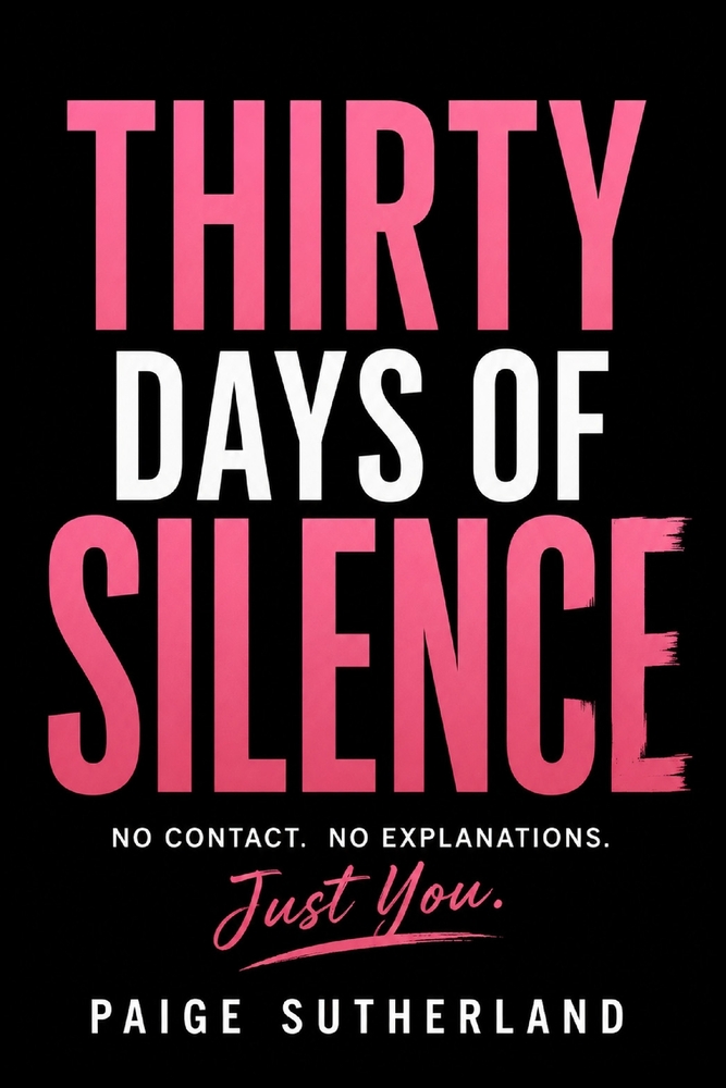 Thirty Days of Silence: No Contact. No Explanations. Just You. cover