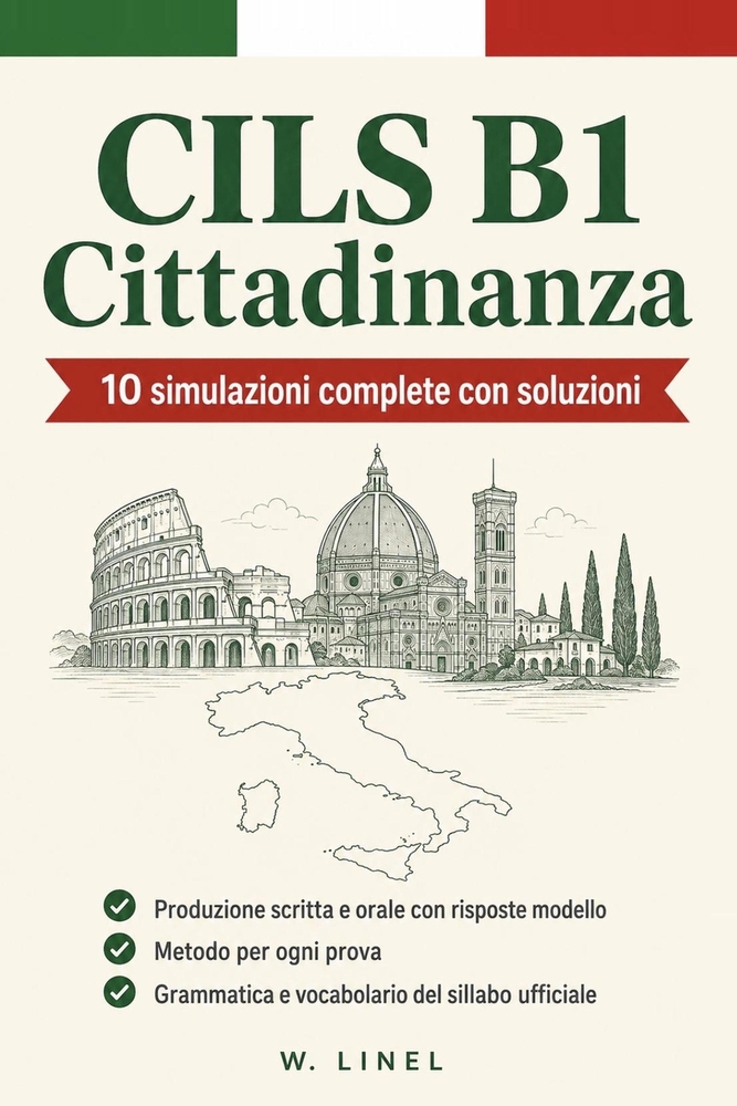 CILS B1 Cittadinanza: 10 simulazioni complete con soluzioni Produzione scritta e orale con risposte modello Metodo per ogni prova Grammatica e vocabol cover