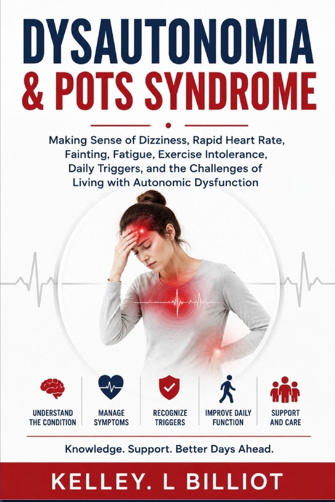 Dysautonomia & Pots Syndrome: Making Sense of Dizziness, Rapid Heart Rate, Fainting, Fatigue, Exercise Intolerance, Daily Triggers, and the Challenges cover