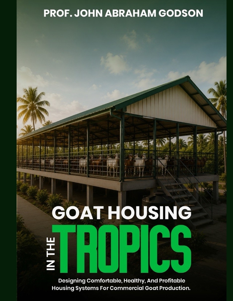 Goat Housing in the Tropics: Designing Comfortable, Healthy, and Profitable Housing Systems for Commercial Goat Production cover