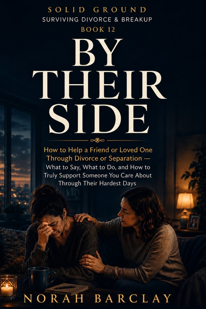 By Their Side: How to Help a Friend or Loved One Through Divorce or Separation - What to Say, What to Do, and How to Truly Support Someone You Care Ab cover