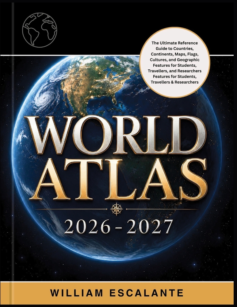 World Atlas 2026-2027: The Ultimate Reference Guide to Countries, Continents, Maps, Flags, Cultures, and Geographic Features for Students, Travelers, cover