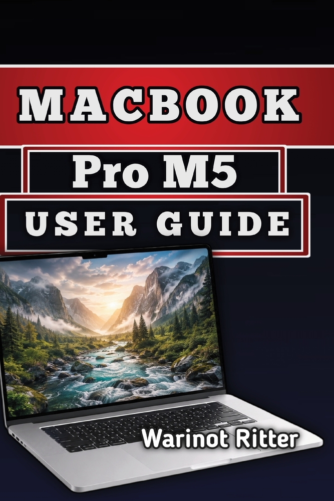 MacBook Pro M5 User Guide: Master Setup, Features, Performance Optimization, and Troubleshooting cover