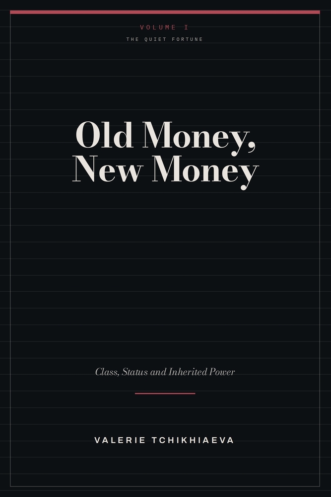 Old Money, New Money: The Hidden Rules of Class, Status and Inherited Power cover