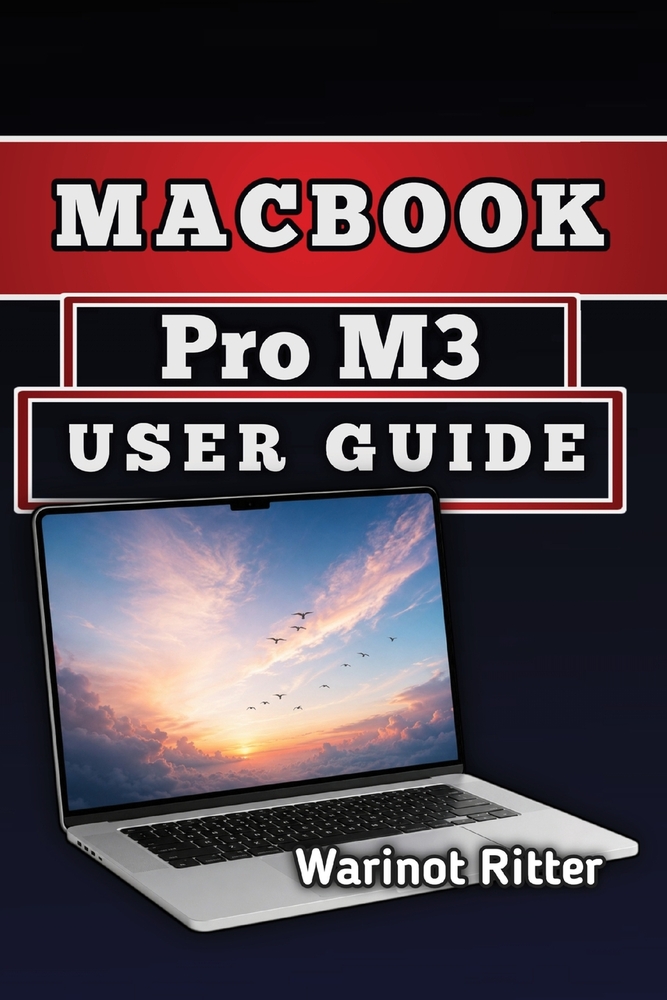 MacBook Pro M3 User Guide: Master Setup, Performance Optimization, and Troubleshooting cover