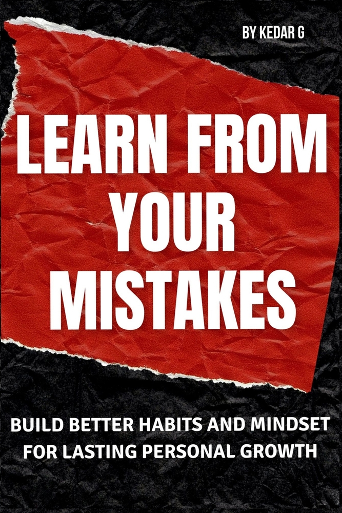 Learn from Your Mistakes: Build Better Habits and Mindset for Lasting Personal Growth cover