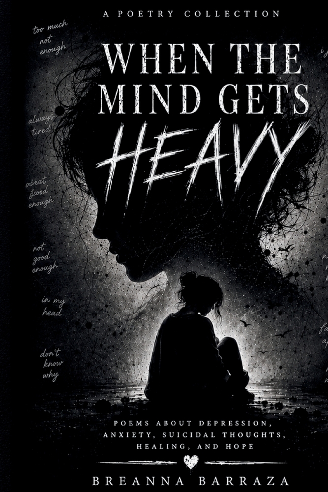 When the Mind Gets Heavy: Poems About Depression, Anxiety, Suicidal Thoughts, Healing, and Hope cover