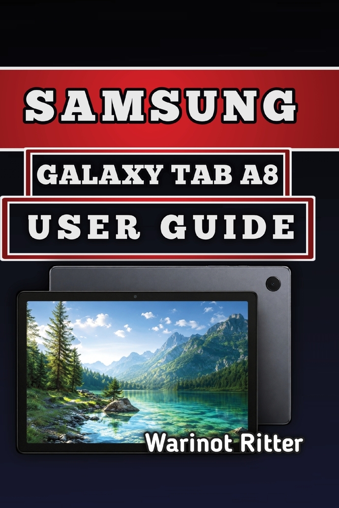 Samsung Galaxy Tab A8 User Guide: Master Setup, Navigation, Performance Tips, and Storage Management cover