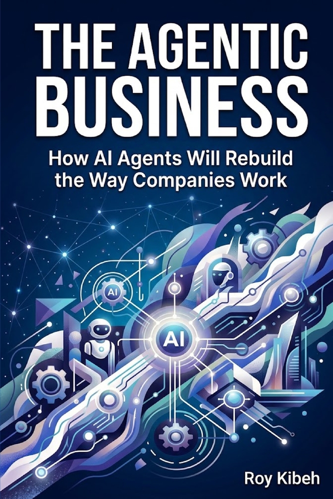 The Agentic Business: How AI Agents Will Rebuild the Way Companies Work cover