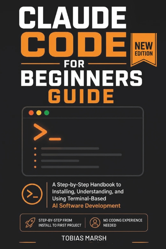 Claude Code for Beginners Guide: A Step-by-Step Beginner's Handbook to Terminal-Based AI Software Development cover