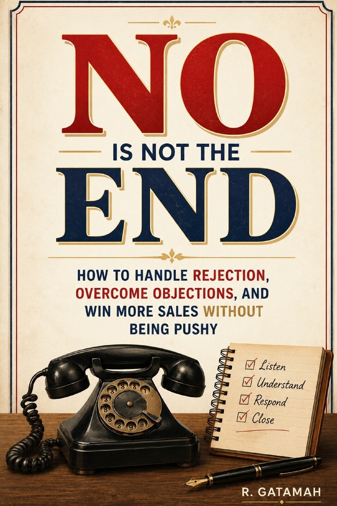 No Is Not the End: How To Handle Rejection And Overcome Objections cover