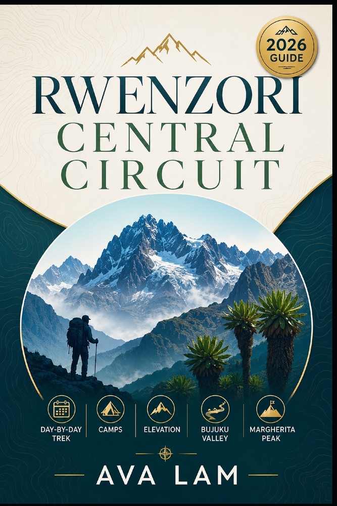 Rwenzori Central Circuit: Day-by-Day Trek, Camps, Elevation, Bujuku Valley & Margherita Peak cover