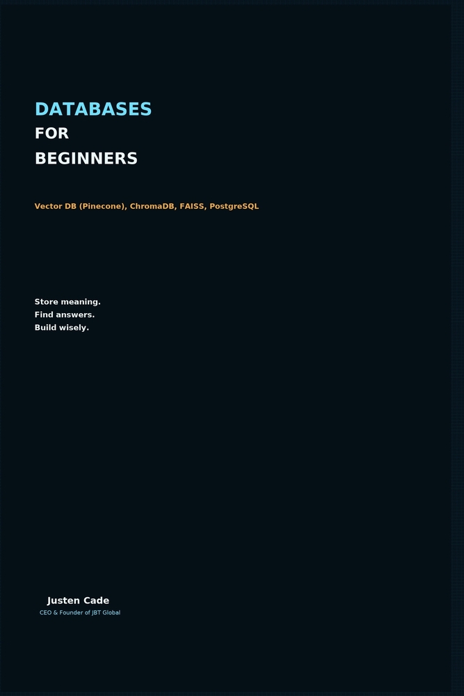 Databases For Beginners: Vector DB (Pinecone), ChromaDB, FA/ISS, PostgreSQL cover