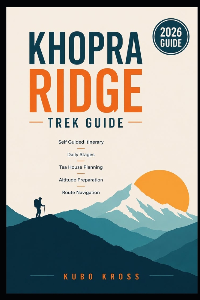 Khopra Ridge Trek Guide: Self Guided Itinerary, Daily Stages, Tea House Planning, Altitude Preparation, Route Navigation cover