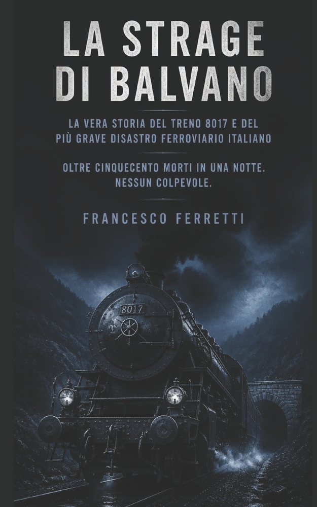 La Strage Di Balvano: La vera storia del treno 8017 e del più grave disastro ferroviario italiano cover
