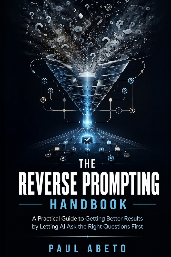The Reverse Prompting Handbook: A Practical Guide to Getting Better Results by Letting AI Ask the Right Questions First cover