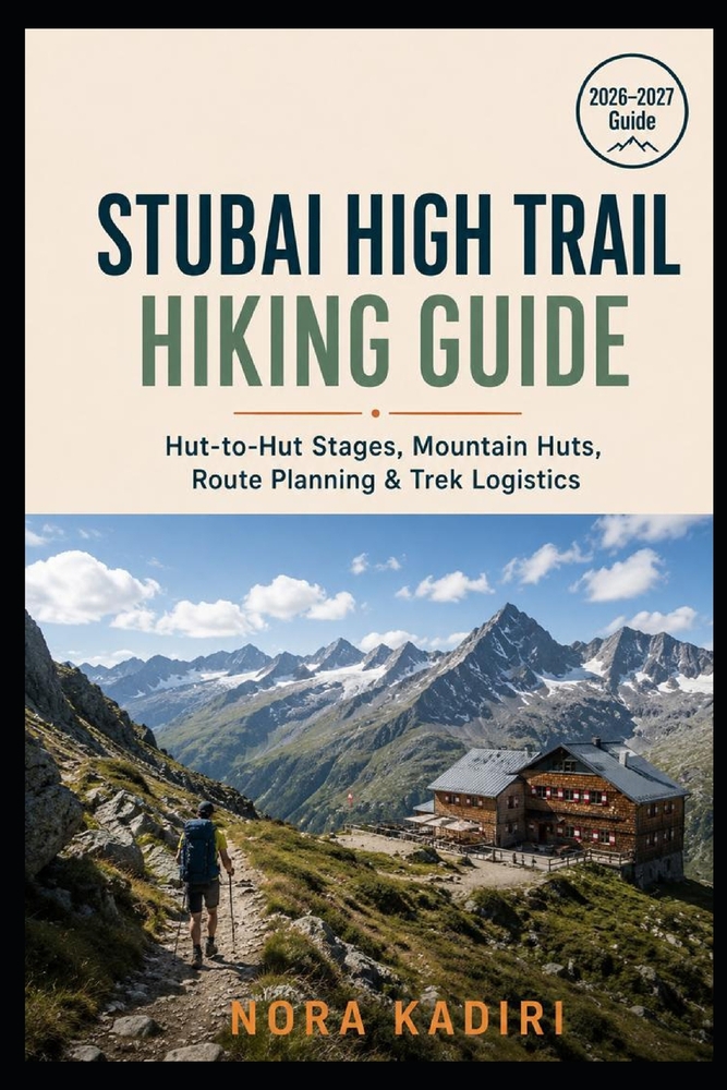 Stubai High Trail Hiking Guide: Hut-to-Hut Stages, Mountain Huts, Route Planning & Trek Logistics cover