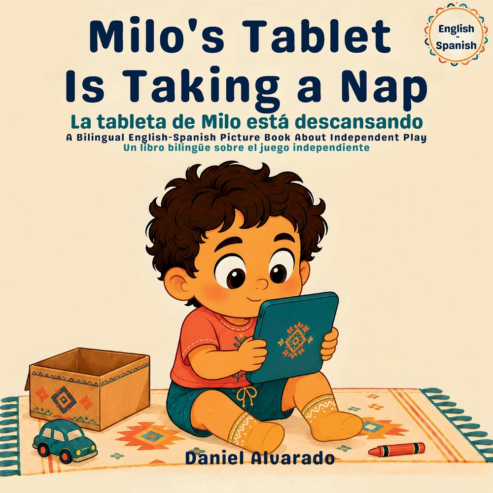 Milo's Tablet Is Taking a Nap - La tableta de Milo está descansando: A Bilingual English-Spanish Picture Book About Independent Play cover