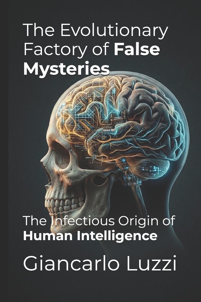 The Evolutionary Factory of False Mysteries: The Infectious Origin of Human Intelligence cover