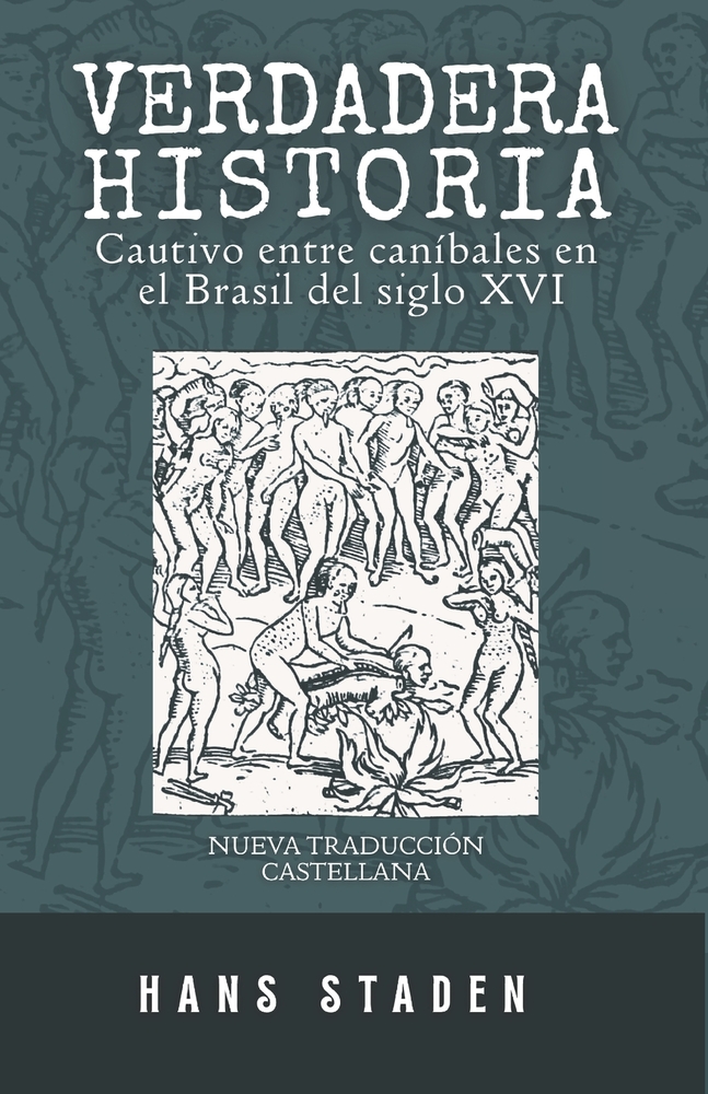 Verdadera Historia: Cautivo entre caníbales en el Brasil del siglo XVI (Nueva traduccion Castellana) cover