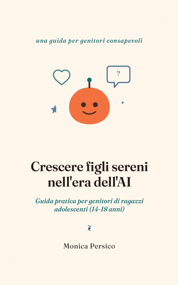 Crescere figli sereni nell'era dell'AI - 14-18 anni: Guida pratica per genitori di ragazzi adolescenti (14-18 anni) cover