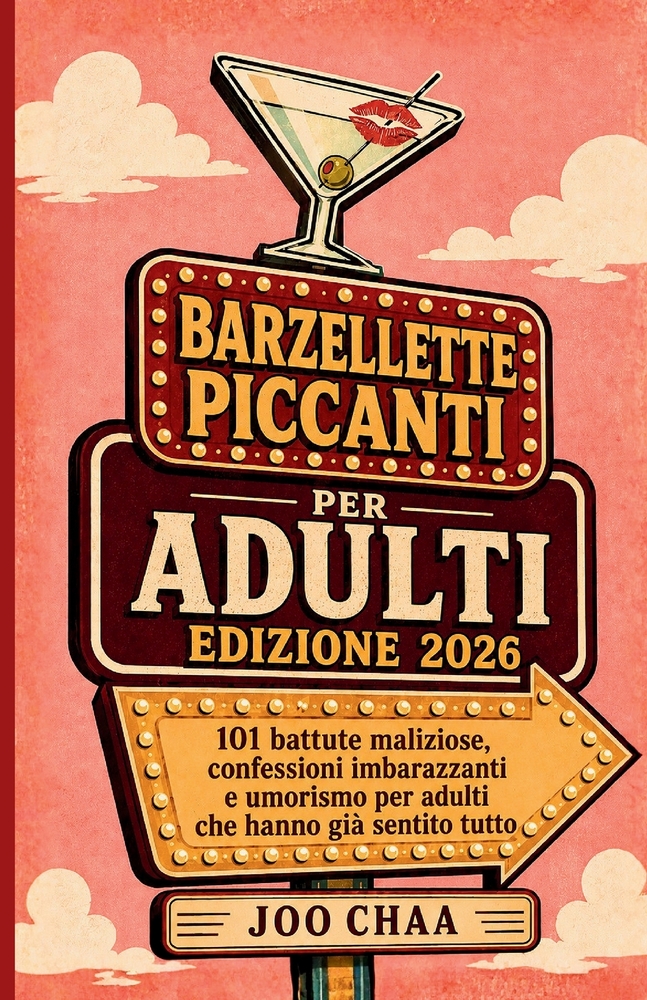 Barzellette Piccanti per Adulti Edizione 2026: 101 battute maliziose, confessioni imbarazzanti e umorismo per adulti che hanno già sentito tutto cover
