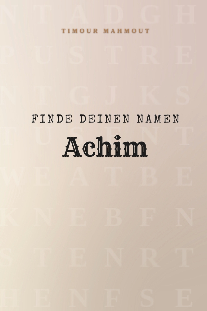 Finde Deinen Namen Achim: Ein Rätselbuch der besonderen Art - dein Name ist der Schlüssel cover