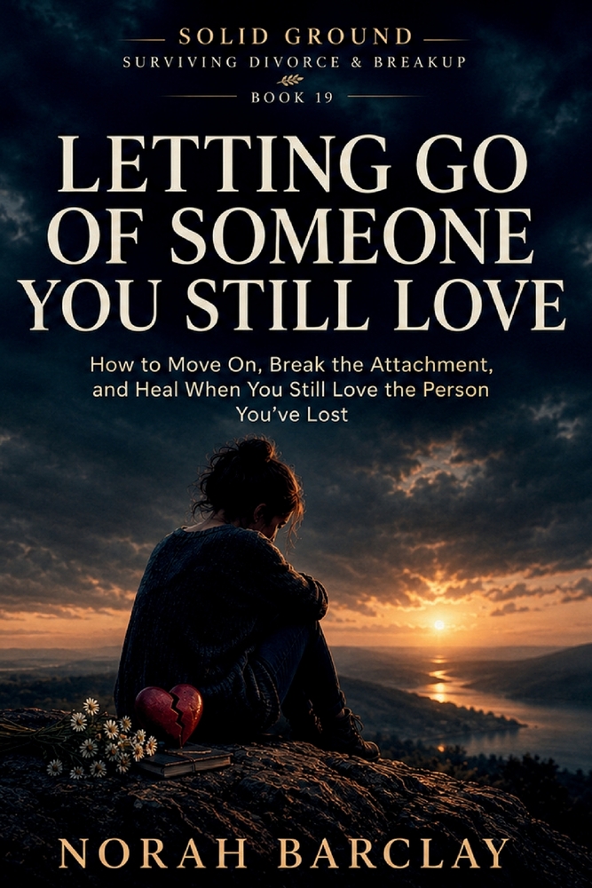 Letting Go of Someone You Still Love: How to Move On, Break the Attachment, and Heal When You Still Love the Person You've Lost cover