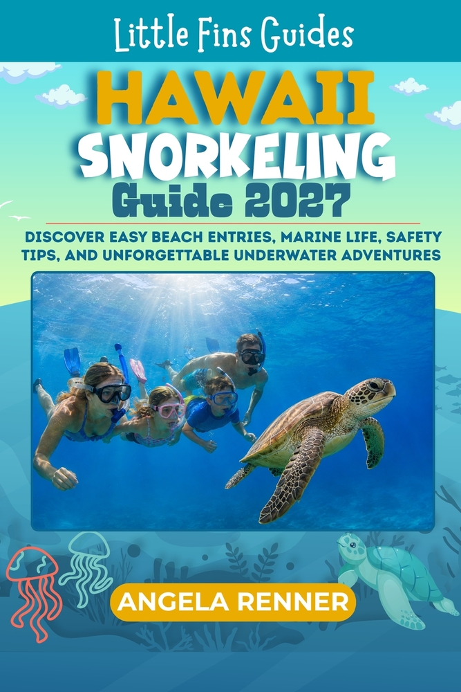 Hawaii Snorkeling Guide 2027: Discover Easy Beach Entries, Marine Life, Safety Tips, and Unforgettable Underwater Adventures cover