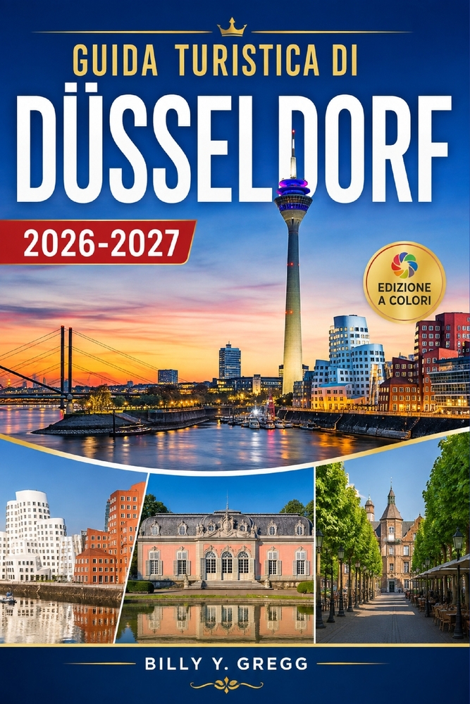 Guida turistica di Düsseldorf 2026-2027: Pianificazione di itinerari per il centro storico (Altstadt), ristoranti nel quartiere giapponese, passeggiat cover