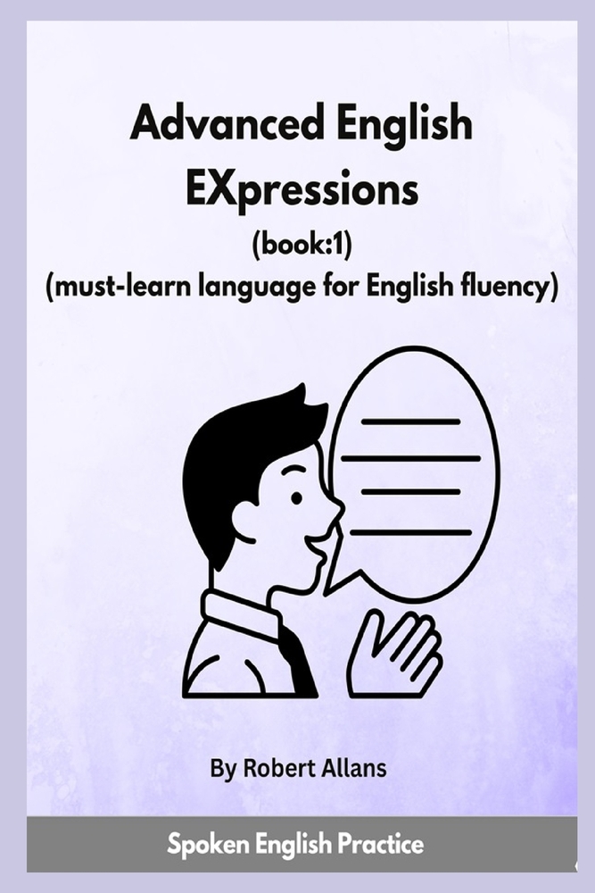 Advanced English Expressions (Book: 3): Must-learn Language for English Fluency cover