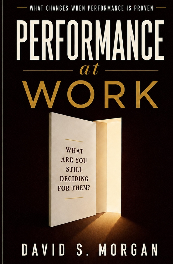 Performance at Work: What Changes When Performance Is Proven cover